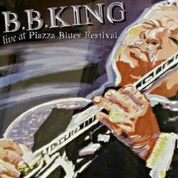 BB King : Live at Piazza Blues Festival